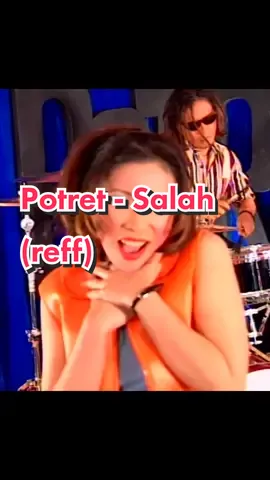 Potret - Salah (reff) Ciptaan: Melly Goeslaw - 1997.