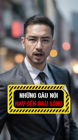 Những câu nói hay đến đau lòng..! #caunoihay #baihochay #ynghiacuocsong ##phattrienbanthan #thanhcong #thinhhanh #daibossmafia #LearnOnTikTok 
