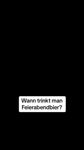 Wann trinkt man Feierabendbier? #Bier #witzig 