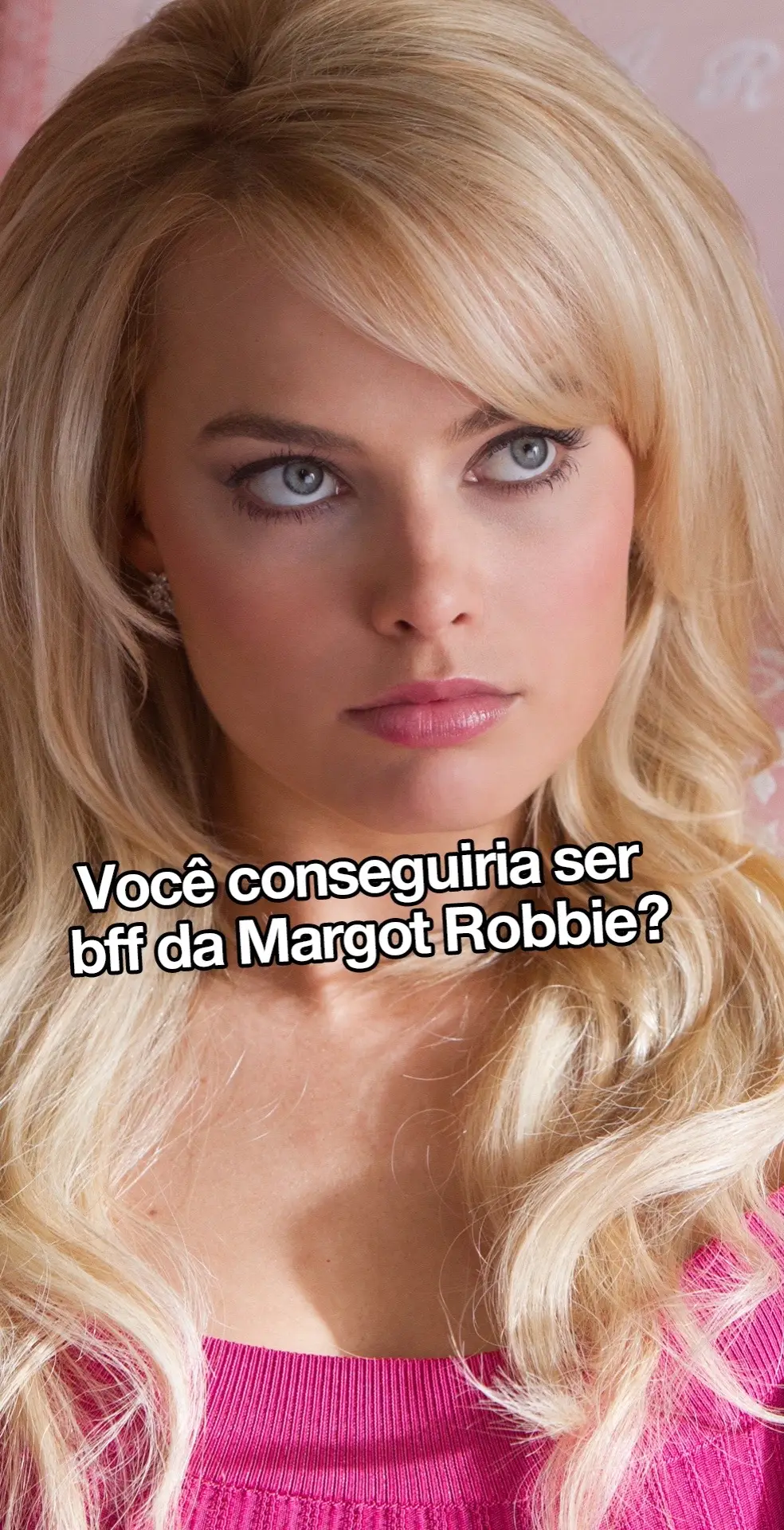 O primeiro passo para ser uma #BarbieGirl é ser bff da Margot Robbie. Será que você conseguiria? #quizz #bff #Barbie #fyp #amizade