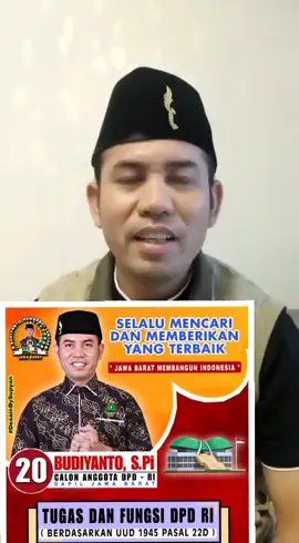 Tugas, Fungsi & Pengawasan  Angota DPD RI. ini Dia Kata kang @Budiyanto, S.Pi Calon DPD RI DAPIL JAWA BARAT Mohon do'a restu dan dukungannya saudara kami Kang Budiyanto, S.Pi Calon Anggota DPD RI Dapil Jawa Barat 2024. #fyp #budiyantomengabdi  #budiyantospi  #kpuri  #kpudjawabarat  #jawabarat  #budiyantodpdri  #pemilu2024   #budiyantojuara  #budiyantodpdri  #budiyantomengabdi  #pilpres2024  #jabarjuara  #pemiludamai  #pemilu2024  #aniesbaswedan  #ganjarpranowo  #prabowosubianto  #budiyantomengabdi 