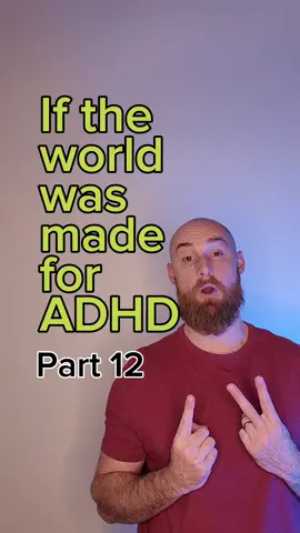 If the world was made for ADHD. Part 12 #adhd #adhdtiktok #adhdtok #adhdawareness 