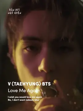 I wish you would love me again No, I don't want nobody else V 'Love Me Again' #V #Layover #BTS #TaeHyung #amnhac #nhachaymoingay #tiktokgiaitri #xuhuong 