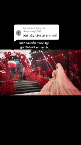 Trả lời @phucvuong2000 tên  bài hát đây ak.  kiếp sau vẫn muốn lập gia đình với em remix.  #xuhuongtiktok #❤️❤️ 