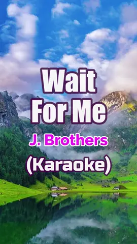 Wait For Me by J. Brothers (Karaoke) (Karaoke Duet) #esorkaraoke #esorkaraokeduet #esorfyp #esorforyou #esorkaraokefyp #esorkaraokeforyou #esorkaraokeforyoupage #esorkaraokeforyouypage #esorfyp #esorforyou #esorforyoupage #esortiktokpage #esortiktokshop #esor #esorkaraoketiktokshop #fypspotted #fypspotted💞💖💝💕💕 #fypspotted🙏🥰 #tiktokshop #tiktokaffiliatemarketing #tiktokaffiliate #esorkaraoke #esorkaraokeduet #esorkaraokeonyoutube #esorkaraokerequestedsong #fyp #karaoke #karaokeduet #karaoketiktok #duet #tiktokduet #tiktokduetchallenge #tiktokduets #fypシ #fypシ゚viral #fypage #fypdongggggggg #fyppppppppppppppppppppppp #fypp #fypdong #videoke #karaokewithlyrics #karaokewithoutlyrics #karaokeversion #foryuopage #tiktokduet #tiktokduetchallenge #tiktokduets #viral #viralvideo #viralvideos #trending #trendingsong #trendingvideo #trendingtiktok #trendingnow  #trendingtiktok  #trendinontiktok  #trendingnow  #trendingvideos  #trendingvideo  #longervideo  #longervideos  #longer  #longervideos 