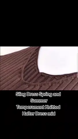 Sling Dress Spring and Summer Temperament Knitted Halter Dress #ladies #tiktokaffiliate #tiktoka #tiktoka #tiktok #fypシ #knitted #knittedsleeveless #fypシ゚viral #fypシ 