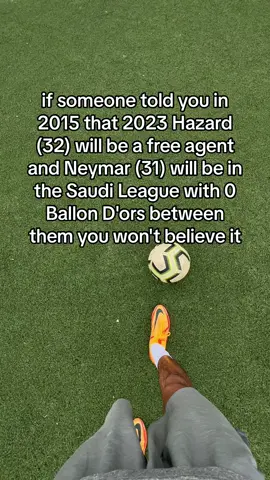Neymar and hazard we’re supposed to have completely different career paths 