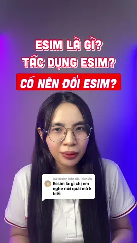 Trả lời @Thiên Ân Esim là gì? Esim có tác dụng gì? Có nên đổi từ sim vật lý sang esim hay không? #viettel #viettelshare #goicuocdidong #mangdidong #goicuocviettel #mangviettel #goicuocdata #4gviettel #viettel4g #viettel5g #reviewgoicuoc #LearnOnTikTok #dangky4g #cachdangky4gviettel  #goicuocbattudata  #longervideos  #longervideos #longervideosontiktok #esim 