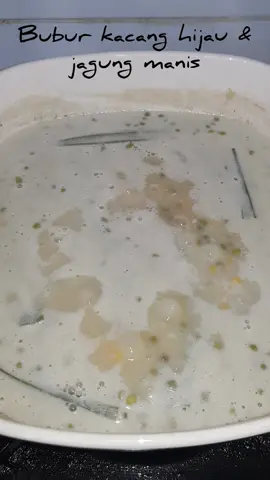 #part26 sore2 makan bubur kacang hijau hangat untuk ditubuh,selamat mencoba & semoga suka..🤤🤗👩‍🍳  #ResepMudah #belajarmasak #ideamasakansimple #tiktokmasak #acehfood #storytime #fyp #cemilansorehari  #buburkacanghijau 