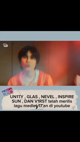 UN1TY , GLAS , NEVEL , INSPIRE , SUN DAN V1RST telah merilis lagu medley 17'an untuk indonesia di chanel youtube resmi UN1TY . __________ Gbupdateid #un1ty #glas #nevel #inspire #sun #v1rst  #boygroup #indonesia #ipop #gbupdateid #fyp 