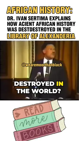 Dr. Ivan Van Sertima Explains How They Tried To Destroy Our History The Same Way They Are Trying To Do Today In Texas And Florida  #WeAreMoorThanBlack #drivanvansertima #foryoupage #fyp #libraryofalexanandria 