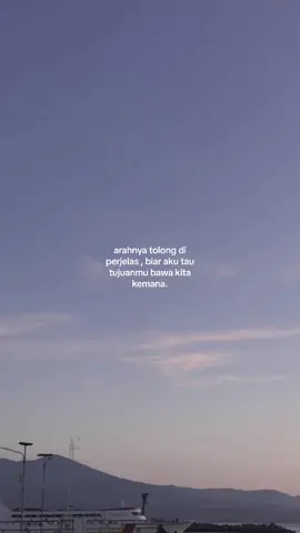 biar aku tau, apa aku harus berhenti atau ikut denganmu.
