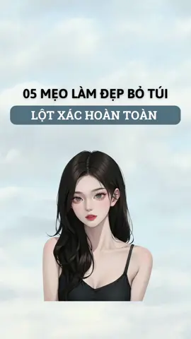 5 mẹo làm đẹp bỏ túi lột xác hoàn toàn #xuhuongtiktok #goclamdep #beautytips #tiplamdep #fyp 