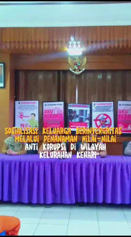Sosialisasi Keluarga Berintegritas Melalui Penanaman Nilai - Nilai Anti Korupsi Di Wilayah Kelurahan Kenari . .