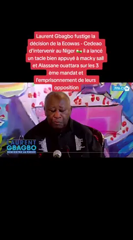 Laurent Gbagbo fustige la décision de la Ecowas - Cedeao d'intervenir au Niger 🇳🇪 il a lancé un tacle bien appuyé à macky sall et Alassane ouattara sur les 3 ème mandat et l'emprisonnement de leurs opposition