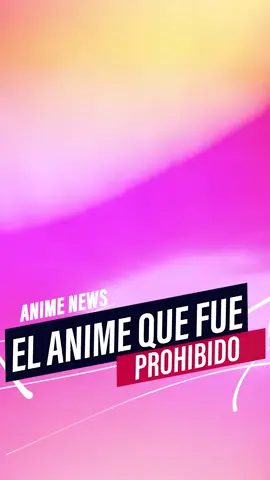 🔴EL ANIME MÁS POLÉMICO DE TODOS🔴 #anime #animenoticias
