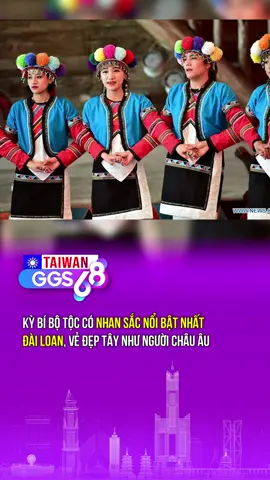 Bộ tộc có nhan sắc nổi bật nhất Đài Loan #ggs68 #ggs68taiwan #taiwan #dailoan #tiktoknews 