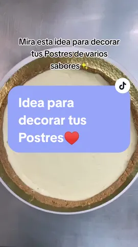Idea para decorar tus Postres✨ #postres #reposteriaencasa♥️ #postresdeliciosos👩🏻‍🍳🥣💕 #repostera #pastelera #postresfaciles #usa 