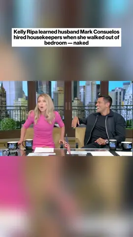 #KellyRipa learned husband #MarkConsuelos hired housekeepers when she walked out of her bedroom—naked. More details in our bio.