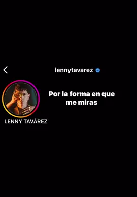 🙍🏽‍♂️#lennytavarez #viral #parati #fyp #lyrics #indirectas #pageforyou #porlaformaquememiras #vuelvequedateenmisbrazos #temaso 