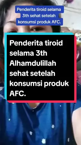 AFC nutrisi kesehatan. mari kita simak penjelasan oleh ibuk oci siraja guguk yg mengalami tiroid selama 3th sudah sehat setelah konsumsi produk AFC. info lebih lanjut DM saya 🙏 #afcfarmasijepang #tiroid #diabetes #jantung #miom #kanker #kista