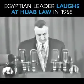 Former Egyptian President  Gamal Abdel Nasser laughing at a proposed mandatory hijab law in 1958. #hijablaw #Egypt #moslembrotherhood #womenrights #Islam 