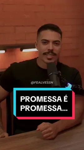 PROMESSA É PROMESSA… #promessa #valores #ego #segundaopção #relacionamento #podcast #fealves #fealvessn 