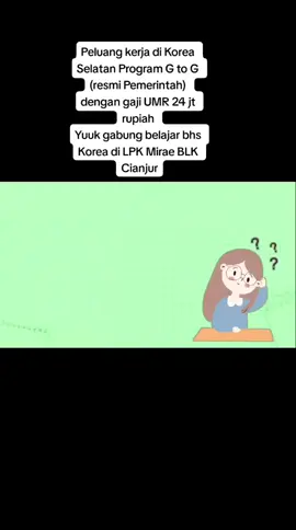 di buka kls BHS Korea Reguler&karyawn akhir september WA : 087860928087#LPK Miare BLK Cianjur