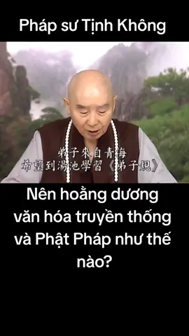 Nên hoằng dương văn hóa truyền thống và Phật Pháp như thế nào? #khaithi #phapsutinhkhong 