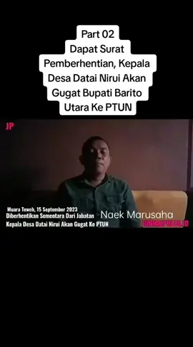 Part 02 Dapat Surat Pemberhentian, Kepala Desa Datai Nirui Akan Gugat Bupati Barito Utara Ke PTUN