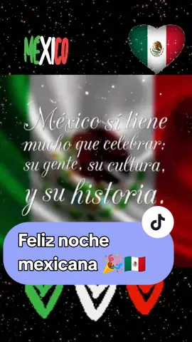 #Feliz noche mexicana 🇲🇽🎉🎉🎉#frasesyreflexiones #buenasnoches #paratyyy #pensamientos #reflexion #fypシ #bendiciones🌹❤️🙌🏻🙌🏻🙏🌍 #frasestiktok #amigostiktok2023 #frases #foryou #sonriesiempre #movacion 
