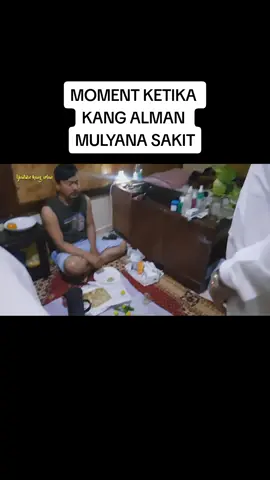 MOMENT ketika kang alman Mulyana sakit #almanmulyana #sakit #fyp 