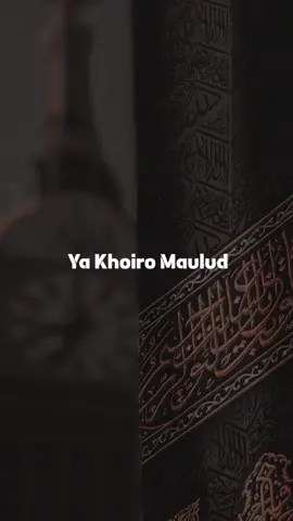 #yakhoiromaulud #liriksholawat #maulidnabi #fypシ 