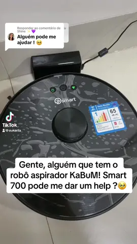 Respondendo a @Shine ✨ 💜 #CanetadaDaLud  alguem sabe como arrumar a “falha” do robô quando ele enrosca, para ele continuar o servico de onde parou ? 🥺🙏 robô aspirador kabum Smart 700 #roboaspirador #kabumsmart700 #smart700 #aspirador #fy #fyp 