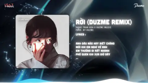 Rời - Junki Trần Hoà (Duzme Remix) #roi #roiremix #duzmeremix #1967ent #1967entertainment 