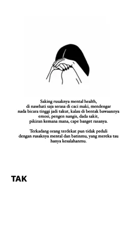 tumbuh bersama trauma bukan hal yang mudah, tak ada jalan untuk sembuh, melainkan hanya jeda untuk tenang beberapa saat. terimakasih telah kembali membangkitkan segala rasa takut yang telah lama hidup dalam diri. singkatnya; tak mudah untuk tetap ada hingga hari ini namun pada hari ini pun aku kembali kehilangan diriku. aku benci aku!