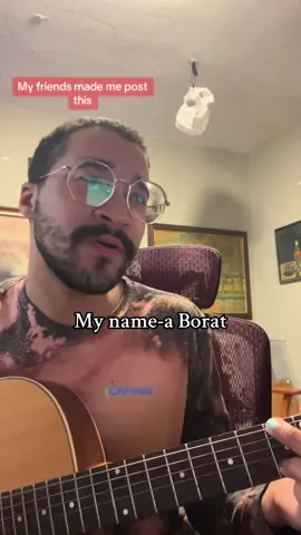 I have not seen Borat but my friends made me post this