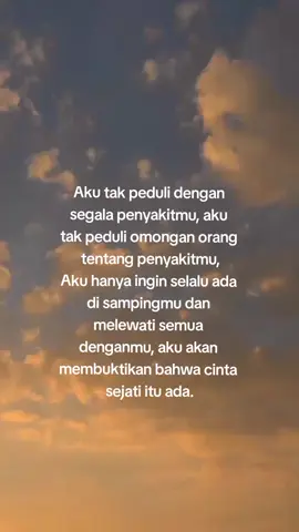 Aku akan menemanimu melewati semua ini, mau sakit separah apapun aku tak peduli. 