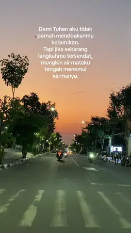 Karena tiap tetes air mata akan mencari karmanya, begitu kan?
