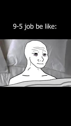 #wojak #job #motivation