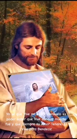#jesuscristovive #YoSeQueViveMiSeñor🙏 #Yo sé que Vive mi Señor, consuelo es poder saber que Vive aunque muerto fue y que Siempre su Amor Tendre. El Vive para Bendecir.