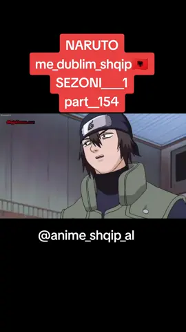 NARUTO (PART__154 )🔥🔥🔥🔥🔥 #naruto #narutoshippuden #albania🇦🇱 #narutoshqip #narutoshqip09 #filmavizatimor #filmavizatimorshqip #animeshqip #animeshqip09 #animeshqip2 #dublimeshqip #dublimeshqip_anime #albania🇦🇱 #shqip #shqipe #shqiptar #shqiperia #shqipet #shqiperi #shqipetntiktok #fyp #fyp #fyp #fyp #fyp #fyp #fyp #viral #viralvideo #viralalbania #fyp #fyppppppppppppppppppppppp 