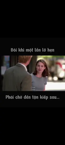 Đời người: Đôi khi lỡ hẹn một giờ Lần sau muốn gặp phải chờ trăm năm