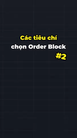 Tiêu chí lựa chọn Order Block (Phần 2) #bikiptradecoin #trading #dautu #LearnOnTikTok #xuhuong #smartmoneyconcepts