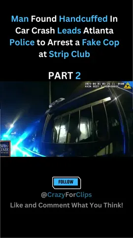 Man Found Handcuffed In Car Crash Leads Atlanta Police to Arrest a Fake Cop at Strip Club #cops #copsoftiktok #copsontiktok #copsusa #copsticktok #fakecop #fyp #viral