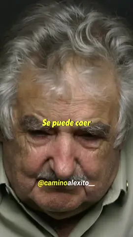 Te puedes caer y volver a levantarse una y 1000 veces más. Speaker: Pepe Mujica . #frasesdemotivacion #frasesdeexito #frasescelebres #frasesdeéxito 