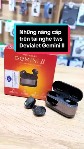 Những nâng cấp đáng chú ý trên chiếc #tainghe #truewireless #devialet #gemini II #fyp #xuanvuaudio #audio