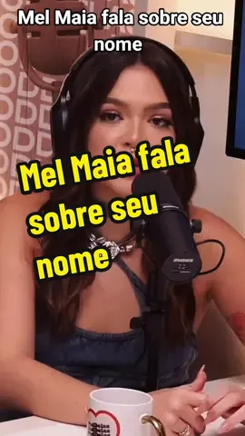Mel Maia fala sobre seu nome #melmaia #poddelascortes #capcut #podcast #podcastcortes #video #viral #tiktok #fyp #foryou #fy #monetizartiktok #10k #nome 