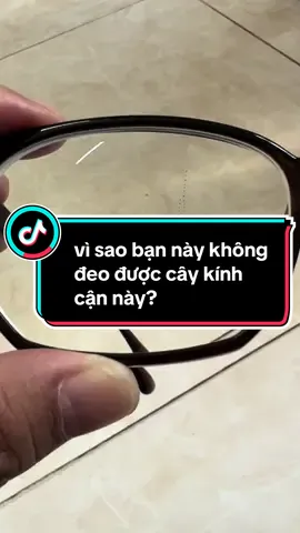 vì sao cắt kính cận về rồi nhưng không đeo được?#canthi #cậnthị #catkinhcan #kinhmatbsluyen#catkinhcanlayngay 