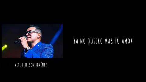 VETE | YEISON JIMÉNEZ #vete #viral #musicapopular  #yeisonjimenez #estadosparawhatsapp #fypシ  #musicacolombiana🇨🇴😁 